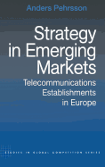 Strategy in Emerging Markets: Telecommunications Establishments in Europe