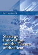 Strategy, Innovation and the Theory of the Firm - Teece, David J.