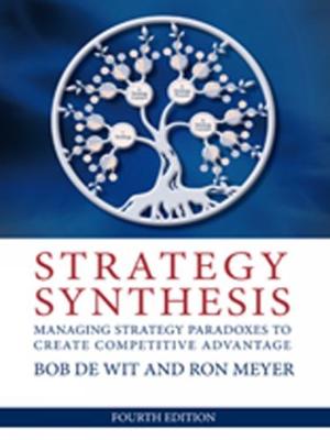 Strategy Synthesis: Managing Strategy Paradoxes to Create Competitive Advantage - Meyer, Ron, and de Wit, Bob