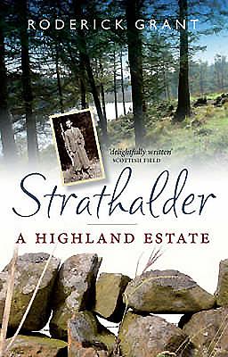 Strathalder: A Highland Estate - Grant, Roderick