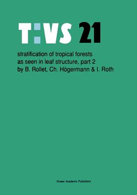 Stratification of Tropical Forests as Seen in Leaf Structure: Part 2 - Rollet, B, and Hgermann, Ch, and Roth, Ingrid