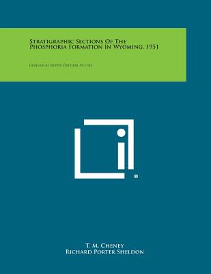 Stratigraphic Sections of the Phosphoria Formation in Wyoming, 1951: Geological Survey Circular, No. 324 - Cheney, T M, and Sheldon, Richard Porter, and Waring, R G