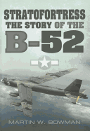 Stratofortress: The Story of the B-52