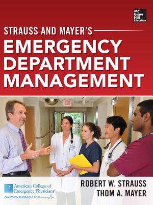 Strauss and Mayer's Emergency Department Management - Strauss, Robert W, and Mayer, Thom A, MD, Facep, Faap