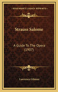 Strauss Salome: A Guide to the Opera (1907)