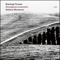 Stravaganze Consonanti - Gianluigi Trovesi / Stefano Montanari