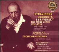 Stravinsky Conducts Stravinsky: The Mono Years 1952-1955 - Alexander Schneider (violin); David Oppenheim (clarinet); Erwin L. Price (trombone); Julius Baker (flute);...