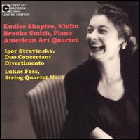 Stravinsky: Duo Concertant; Divertimento; Lukas Foss: String Quartet No. 1 - American Art Quartet; Brooks Smith (piano); Eudice Shapiro (violin)