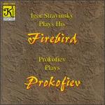 Stravinsky Plays His Firebird; Prokofiev Plays Prokofiev