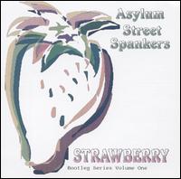 Strawberry: Bootleg Series, Vol. 1 - Asylum Street Spankers