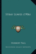 Stray Leaves (1906) - Paul, Herbert