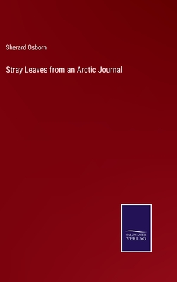 Stray Leaves from an Arctic Journal - Osborn, Sherard