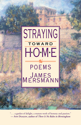 Straying Toward Home: Poems - Mersmann, James