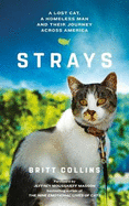 Strays: The True Story of a Lost Cat, a Homeless Man and Their Journey Across America