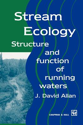 Stream Ecology: Structure and Function of Running Waters - Allan, J David