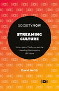 Streaming Culture: Subscription Platforms and the Unending Consumption of Culture