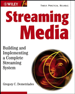 Streaming Media: Building and Implementing a Complete Streaming System
