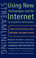 Streamlining: Using New Technologies and the Internet to Transform Performance