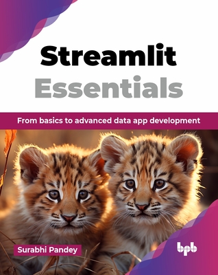 Streamlit Essentials: From basics to advanced data app development (English Edition) - Pandey, Surabhi