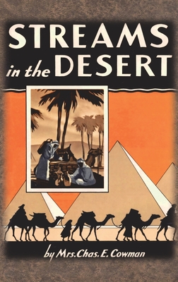Streams in the Desert: 1925 Original 366 Daily Devotional Readings - Cowman, Lettie B, and Cowman, Chas E, Mrs.
