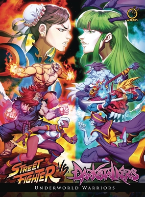 Street Fighter Vs Darkstalkers: Underworld Warriors - Siu-Chong, Ken, and Moylan, Matt, and Huang, Edwin