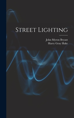 Street Lighting - Bryant, John Myron, and Hake, Harry Gray