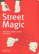 Street Magic: Street Tricks, Sleight of Hand and Illusion