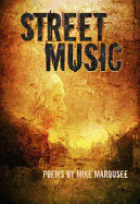 Street Music: Poems by Mike Marqusee - Marqusee, Mike