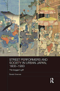 Street Performers and Society in Urban Japan, 1600-1900: The Beggar's Gift