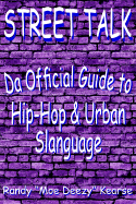 Street Talk: Da Official Guide to Hip-Hop & Urban Slanguage