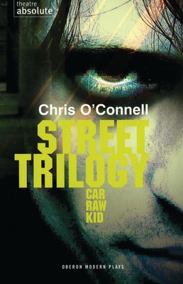 Street Trilogy: Car/Raw/Kid - O'Connell, Chris