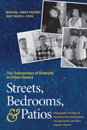 Streets, Bedrooms, and Patios: The Ordinariness of Diversity in Urban Oaxaca
