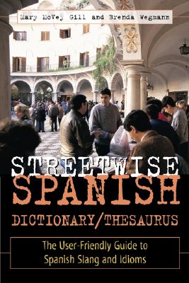 Streetwise Spanish Dictionary/Thesaurus - McVey Gill, Mary, and Wegmann, Brenda