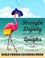 Strength and Dignity Are Her Clothing. She Laughs at The Time To Come Proverbs 31: 25: Bible Verses Coloring Book Tropical Flamingo Floral Illustrations