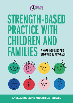 Strength-Based Practice with Children and Families - Hodgkins, Angela, and Prowle, Alison