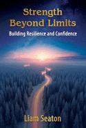 Strength Beyond Limits: Building Resilience and Confidence