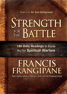 Strength for the Battle: Wisdom and Insight to Equip You for Spiritual Warfare - Frangipane, Francis, Reverend