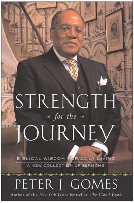 Strength for the Journey: Biblical Wisdom for Daily Living - Gomes, Peter J