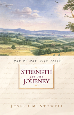 Strength for the Journey: Day by Day with Jesus - Stowell, Joseph M
