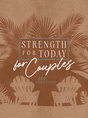 Strength for Today for Couples: 365 Devotions - Broadstreet Publishing Group LLC