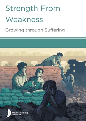 Strength from Weakness: Growing through Suffering - Hill, Harriet, and Hill, Margaret, and Loum, Godfrey