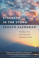 Strength in the Storm: Transform Stress, Live in Balance, and Find Peace of Mind: Transform Stress, Live in Balance, and Find Peace of Mind