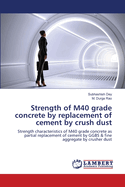 Strength of M40 grade concrete by replacement of cement by crush dust