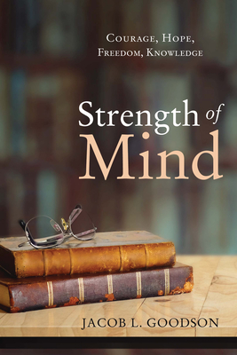 Strength of Mind - Goodson, Jacob L