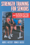 Strength Training for Senior: An Instruction Guide for Developing Safe and Effective Programs