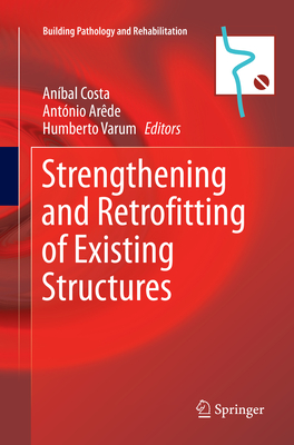 Strengthening and Retrofitting of Existing Structures - Costa, Anbal (Editor), and Arde, Antnio (Editor), and Varum, Humberto (Editor)