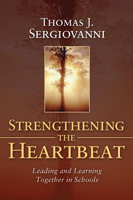 Strengthening the Heartbeat: Leading and Learning Together in Schools - Sergiovanni, Thomas J.