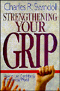 Strengthening Your Grip - Swindoll, Charles R, Dr.