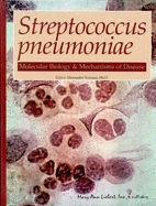 Streptococcus Pneumoniae: Molecular Biology & Mechanisms of Disease
