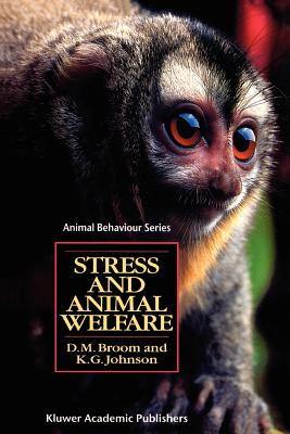 Stress and Animal Welfare - Broom, D M, and Johnson, K G